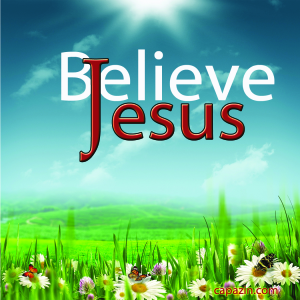 Believe Jesus